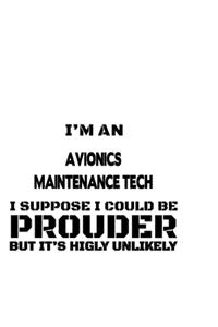 I'm An Avionics Maintenance Tech I Suppose I Could Be Prouder But It's Highly Unlikely