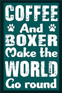 Coffee And Boxer Make The World Round