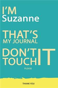 Suzanne: DON'T TOUCH MY NOTEBOOK PLEASE Unique customized Gift for Suzanne - Journal for Girls / Women with beautiful colors Blue and Yellow, Journal to Writ