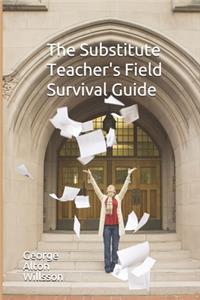 The Substitute Teacher's Field Survival Guide
