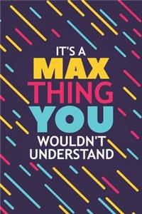 It's a Max Thing You Wouldn't Understand