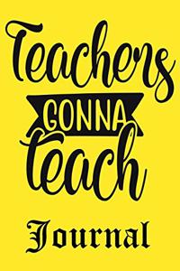 Teachers Gonna Teach Journal