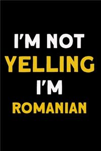 I'm not yelling I'm Romanian