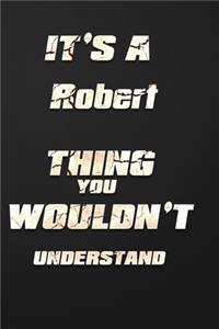 It's a Robert Thing You Wouldn't Understand