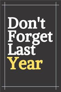 Don't forget last year: Gift for new year ( Fun Gift for Family Member or Friends or your parents, spouse, kids ).6 x 9 - 100 ruled PAGE... - Journal, Notebook, Diary, Comp