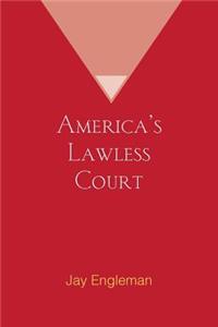 America's Lawless Court