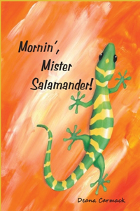 Mornin', Mister Salamander