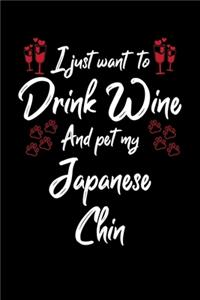 I Just Want To Drink Wine And Pet My Japanese Chin