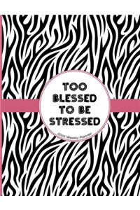 Too Blessed to be Stressed 2020 Weekly Planner for Women of Faith
