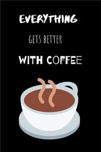 Everything gets better with Coffee