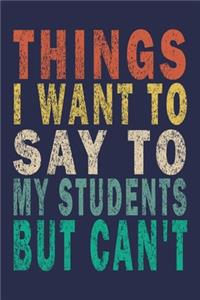 Things I Want To Say To My Students But Can't