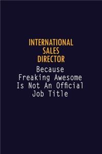 International Sales Director Because Freaking Awesome is not An Official Job Title