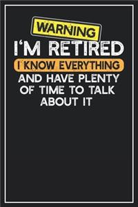 Warning I'm retired I know everything and have plenty of time to talk about it