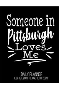 Someone In Pittsburgh Loves Me Daily Planner July 1st, 2019 To June 30th, 2020