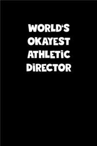 World's Okayest Athletic Director Notebook - Athletic Director Diary - Athletic Director Journal - Funny Gift for Athletic Director