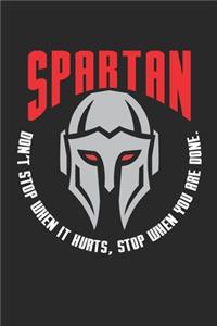 Spartan Don't stop when it hurts stop when you are done.
