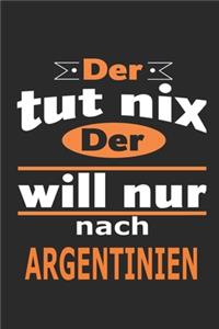 Der tut nix Der will nur nach Argentinien