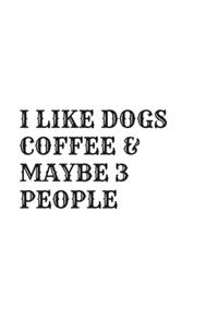 I Like Dogs Coffee & Maybe 3 People
