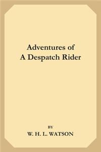 Adventures of a Despatch Rider