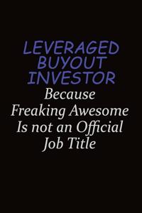Leveraged buyout investor Because Freaking Awesome Is Not An Official Job Title