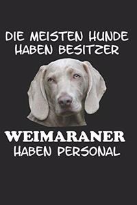 Die meisten Hunde haben Besitzer Weimaraner haben Personal