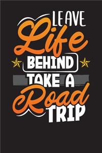 Leave Life Behind Take A Road Trip