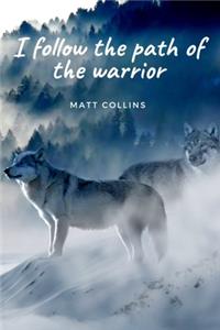 I follow the path of the warrior
