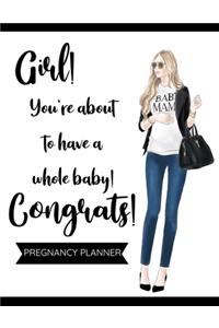 Girl! You're About to Have a Whole Baby! Pregnancy Planner