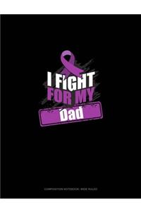 I Fight For My Dad