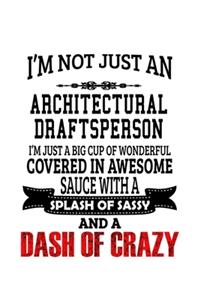 I'm Not Just An Architectural Draftsperson I'm Just A Big Cup Of Wonderful