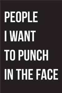 People I Want to Punch in the Face