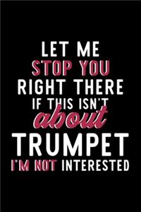 Let Me Stop You Right There If This Isn't About Trumpet I'm Not Interested