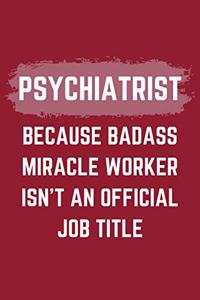 Psychiatrist Because Badass Miracle Worker Isn't An Official Job Title