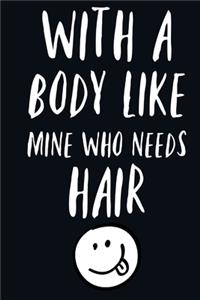 With a Body Like This Who Needs Hair