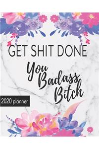 2020 Planner Get Shit Done You Badass Bitch