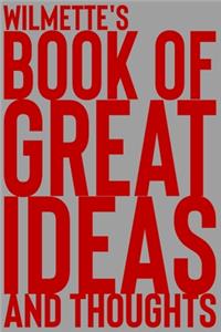Wilmette's Book of Great Ideas and Thoughts