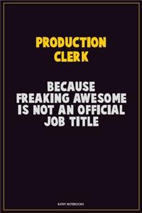 Production clerk, Because Freaking Awesome Is Not An Official Job Title