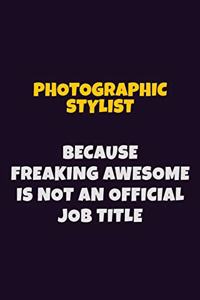 Photographic Stylist, Because Freaking Awesome Is Not An Official Job Title