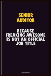 Senior Auditor, Because Freaking Awesome Is Not An Official Job Title