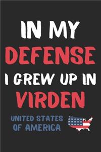 In My Defense I Grew Up In Virden United States Of America