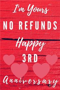 I'm Yours No Refunds Happy 3rd Anniversary