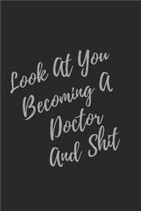 Look At You Becoming A Doctor And Shit