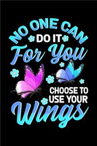 No One Can Do It For You Choose To Use Your Wings