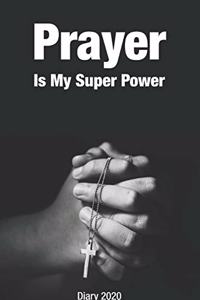 Prayer Is My Super Power - Diary 2020