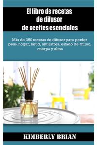 El libro de recetas de difusor de aceites esenciales
