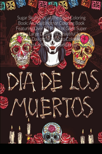 Sugar Skulls Day of The Dead Coloring Book