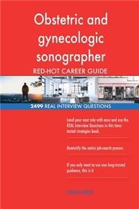 Obstetric and gynecologic sonographer RED-HOT Career; 2499 REAL Interview Questi