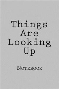 Things Are Looking Up