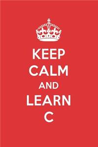 Keep Calm and Learn C: C Designer Notebook