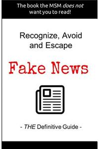 Recognize, Avoid and Escape Fake News
